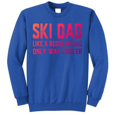 Funny Ski Dad Skiing Father Funny Gift For Skiers Gift Sweatshirt