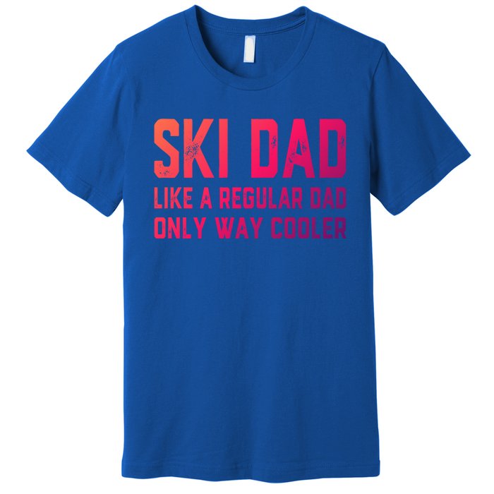 Funny Ski Dad Skiing Father Funny Gift For Skiers Gift Premium T-Shirt