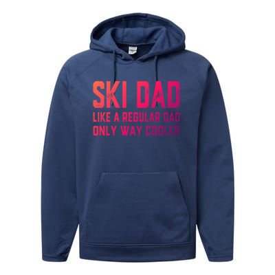 Funny Ski Dad Skiing Father Funny Gift For Skiers Gift Performance Fleece Hoodie