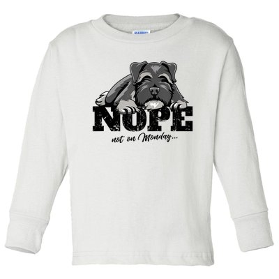 Funny Schnauzer Dog Gift Nope Not On Monday Toddler Long Sleeve Shirt