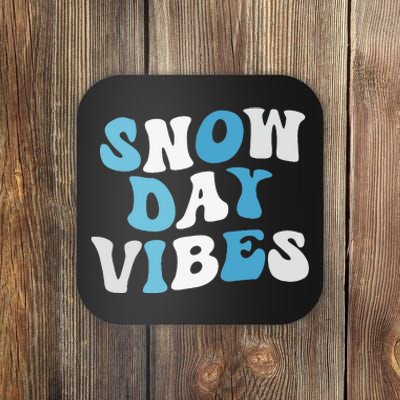 Funny Snow Days Vibes Snow Day Supporter Snow Lover Coaster