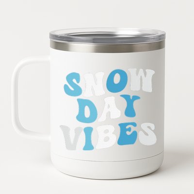 Funny Snow Days Vibes Snow Day Supporter Snow Lover 12 oz Stainless Steel Tumbler Cup