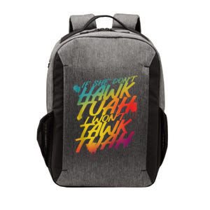 F She Dont Hawk Tush I Wont Tawk Tuah Funny Hawk Tush Vector Backpack