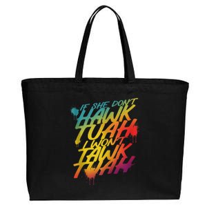 F She Dont Hawk Tush I Wont Tawk Tuah Funny Hawk Tush Cotton Canvas Jumbo Tote