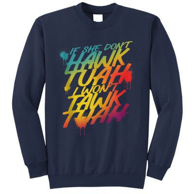 F She Dont Hawk Tush I Wont Tawk Tuah Funny Hawk Tush Sweatshirt