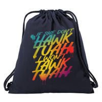 F She Dont Hawk Tush I Wont Tawk Tuah Funny Hawk Tush Drawstring Bag