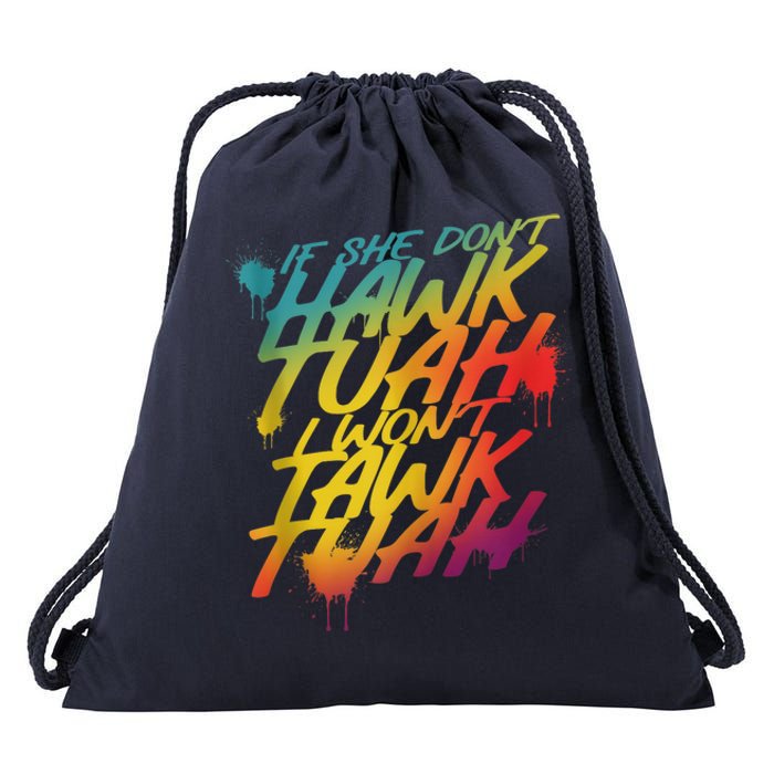 F She Dont Hawk Tush I Wont Tawk Tuah Funny Hawk Tush Drawstring Bag