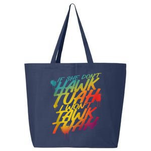 F She Dont Hawk Tush I Wont Tawk Tuah Funny Hawk Tush 25L Jumbo Tote