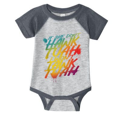 F She Dont Hawk Tush I Wont Tawk Tuah Funny Hawk Tush Infant Baby Jersey Bodysuit