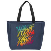 F She Dont Hawk Tush I Wont Tawk Tuah Funny Hawk Tush Zip Tote Bag