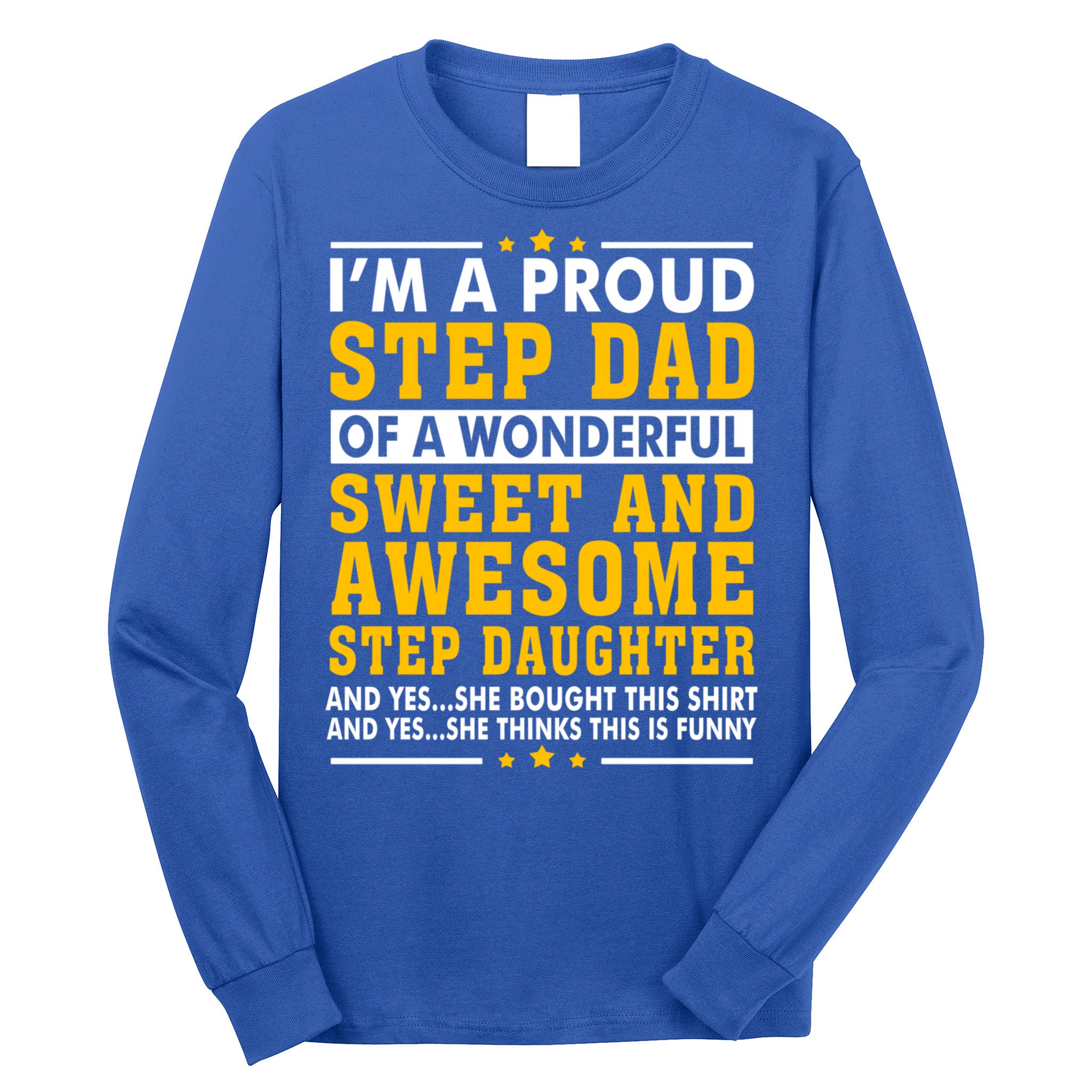 Funny Step Dad Gift Fathers Day Gift Step Daughter Stepdad Gift Long Sleeve Shirt