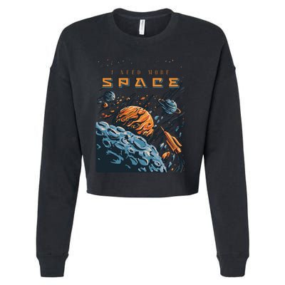 Funny Space Design I Need More Space Cropped Pullover Crew