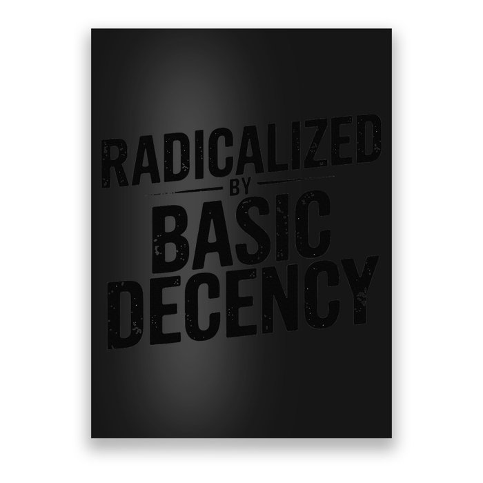 Funny Social Democracy Radicalized By Basic Decency Poster