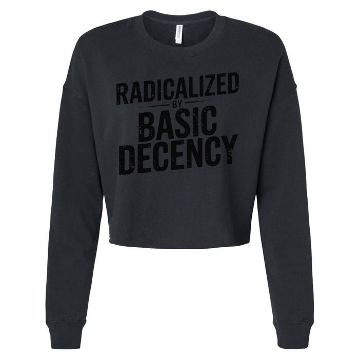 Funny Social Democracy Radicalized By Basic Decency Cropped Pullover Crew