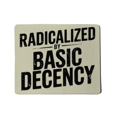 Funny Social Democracy Radicalized By Basic Decency Mousepad