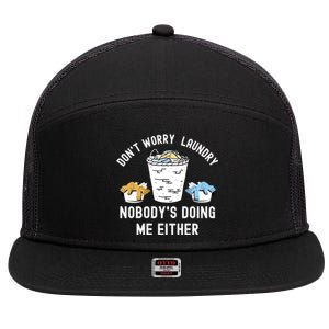 Funny Sarcastic Dont Worry Laundry Nobody Is Doing Me Either Gift 7 Panel Mesh Trucker Snapback Hat