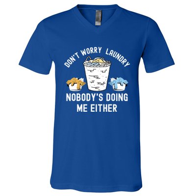 Funny Sarcastic Dont Worry Laundry Nobody Is Doing Me Either Gift V-Neck T-Shirt