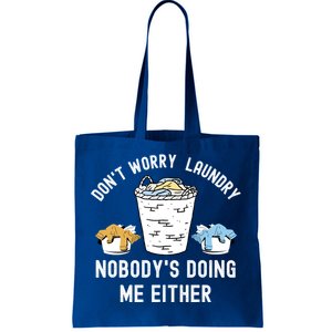 Funny Sarcastic Dont Worry Laundry Nobody Is Doing Me Either Gift Tote Bag