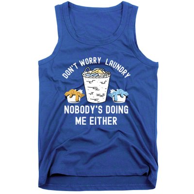 Funny Sarcastic Dont Worry Laundry Nobody Is Doing Me Either Gift Tank Top