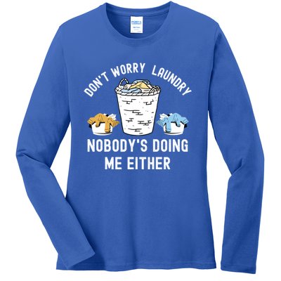 Funny Sarcastic Dont Worry Laundry Nobody Is Doing Me Either Gift Ladies Long Sleeve Shirt