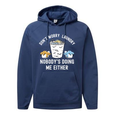 Funny Sarcastic Dont Worry Laundry Nobody Is Doing Me Either Gift Performance Fleece Hoodie