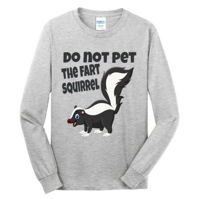 Fart Squirrel Do Not Pet Skunk Gift Tall Long Sleeve T-Shirt