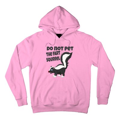 Fart Squirrel Do Not Pet Skunk Gift Hoodie