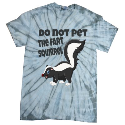 Fart Squirrel Do Not Pet Skunk Gift Tie-Dye T-Shirt