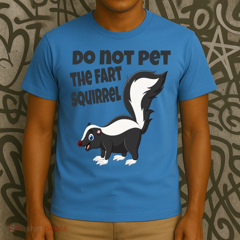 Fart Squirrel Do Not Pet Skunk Gift T-Shirt