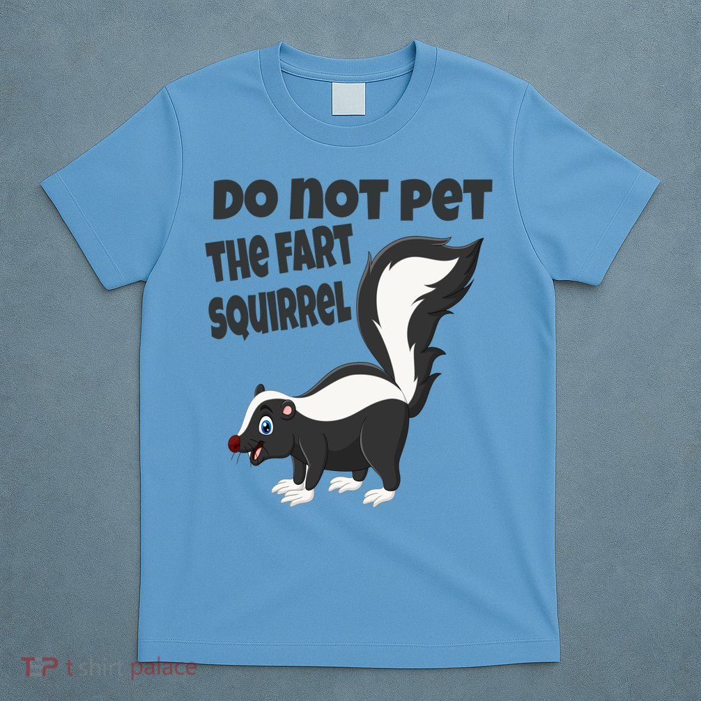 Fart Squirrel Do Not Pet Skunk Gift T-Shirt