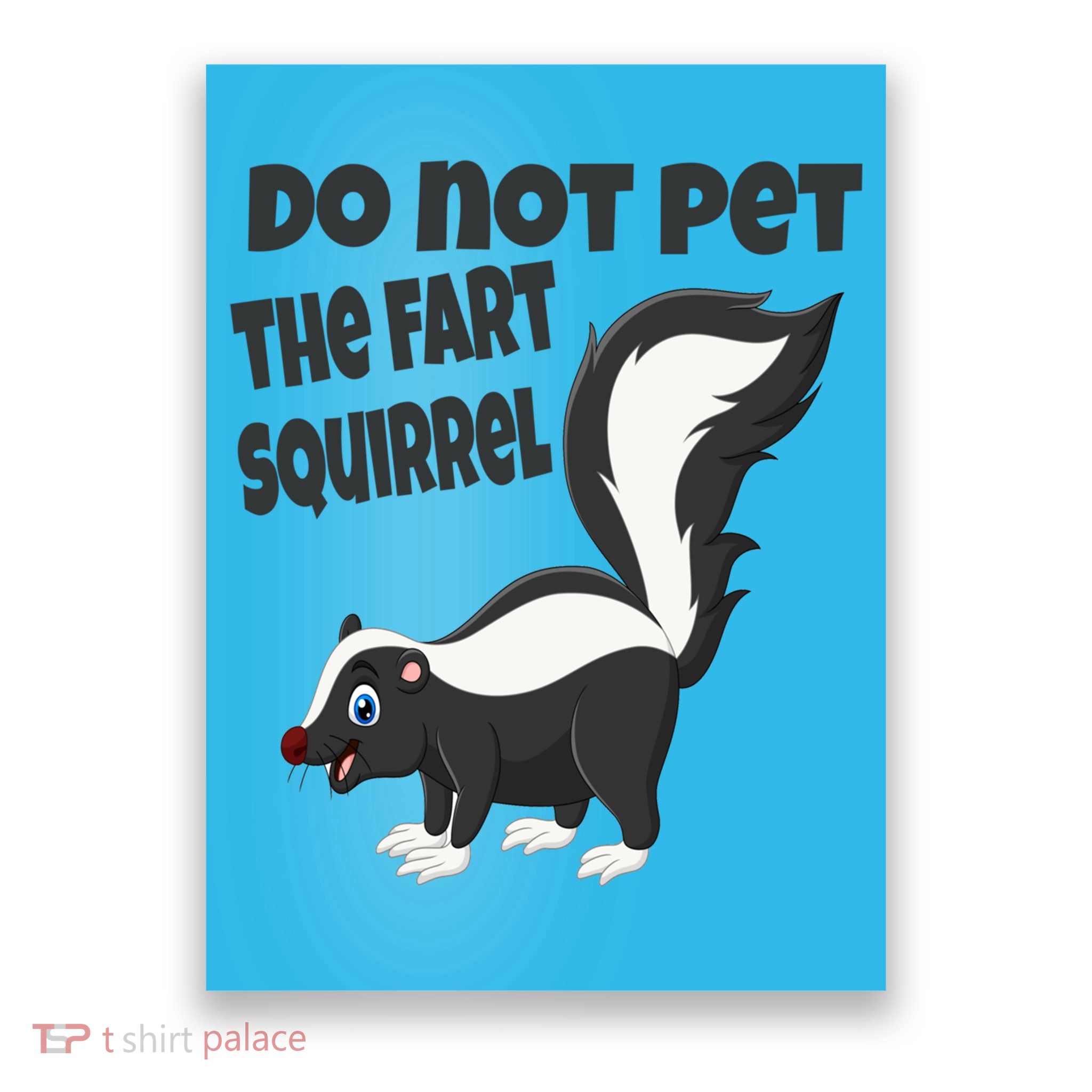 Fart Squirrel Do Not Pet Skunk Gift Poster