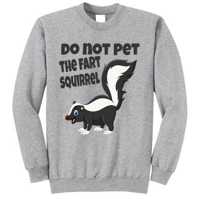 Fart Squirrel Do Not Pet Skunk Gift Tall Sweatshirt