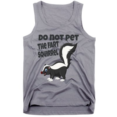 Fart Squirrel Do Not Pet Skunk Gift Tank Top