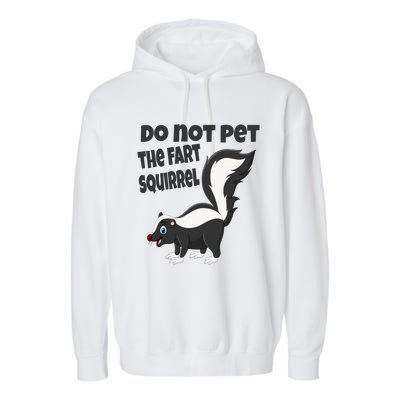 Fart Squirrel Do Not Pet Skunk Gift Garment-Dyed Fleece Hoodie