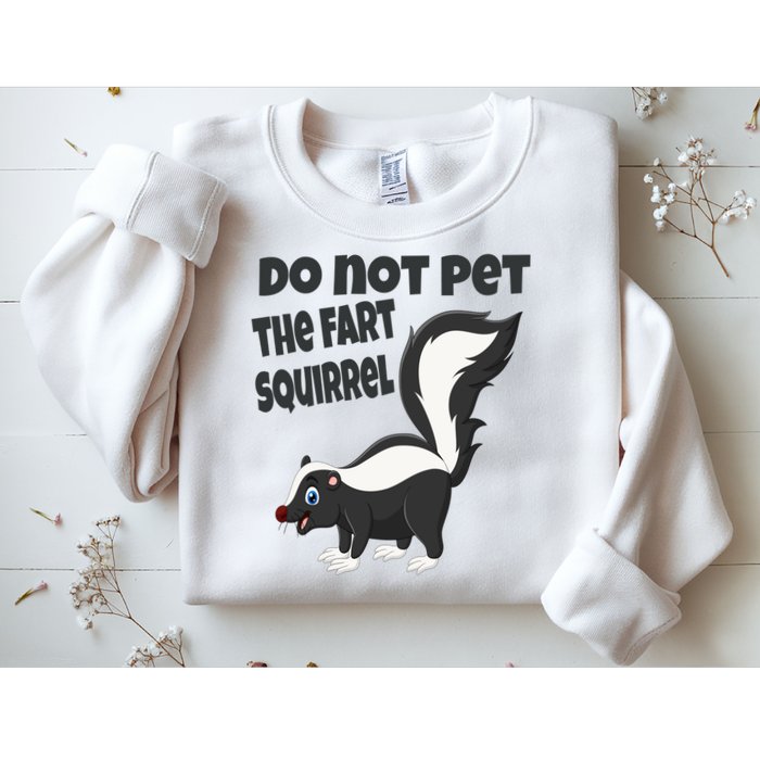 Fart Squirrel Do Not Pet Skunk Gift Sweatshirt