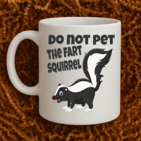 Fart Squirrel Do Not Pet Skunk Gift Mug