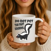 Fart Squirrel Do Not Pet Skunk Gift Mug