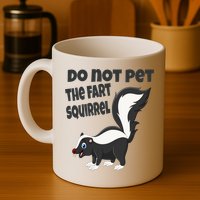 Fart Squirrel Do Not Pet Skunk Gift Mug