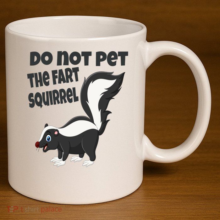 Fart Squirrel Do Not Pet Skunk Gift 11oz C Handle Ceramic Mug