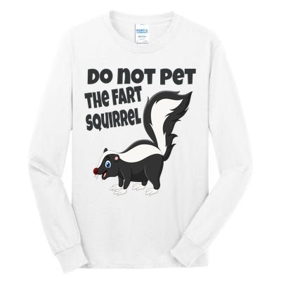 Fart Squirrel Do Not Pet Skunk Gift Tall Long Sleeve T-Shirt