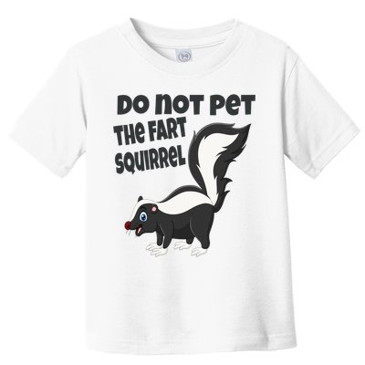 Fart Squirrel Do Not Pet Skunk Gift Toddler T-Shirt