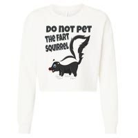 Fart Squirrel Do Not Pet Skunk Gift Cropped Pullover Crew