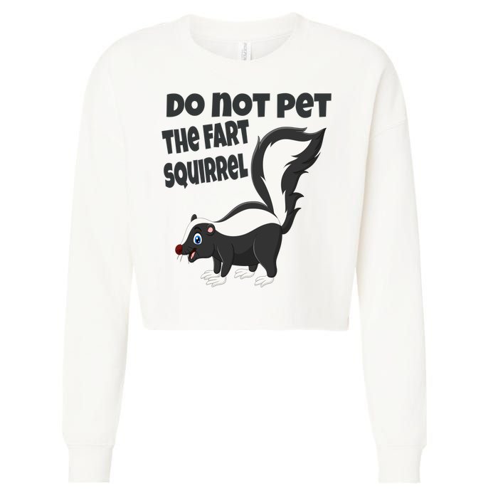 Fart Squirrel Do Not Pet Skunk Gift Cropped Pullover Crew