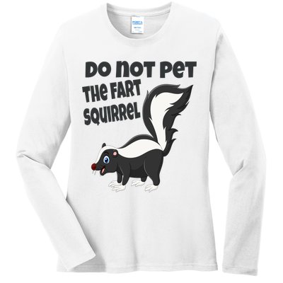 Fart Squirrel Do Not Pet Skunk Gift Ladies Long Sleeve Shirt