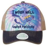 Funny Scuba Diving I Work Well Under Pressure Legacy Tie Dye Trucker Hat