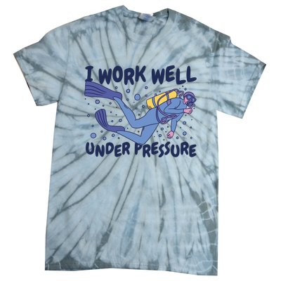 Funny Scuba Diving I Work Well Under Pressure Tie-Dye T-Shirt