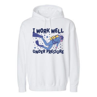 Funny Scuba Diving I Work Well Under Pressure Garment-Dyed Fleece Hoodie
