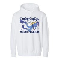 Funny Scuba Diving I Work Well Under Pressure Garment-Dyed Fleece Hoodie