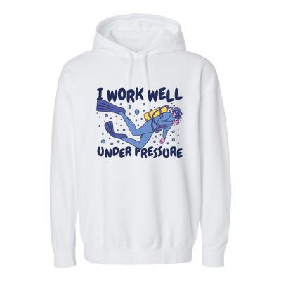 Funny Scuba Diving I Work Well Under Pressure Garment-Dyed Fleece Hoodie