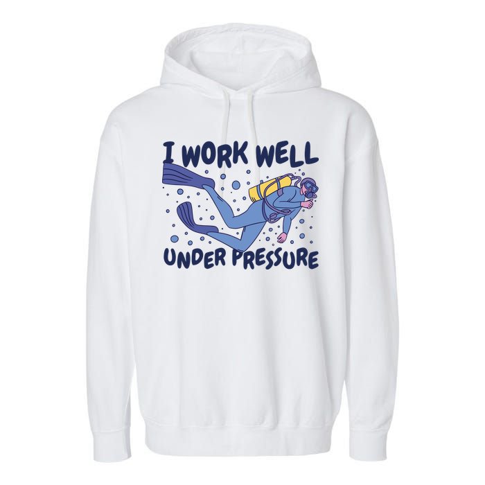 Funny Scuba Diving I Work Well Under Pressure Garment-Dyed Fleece Hoodie